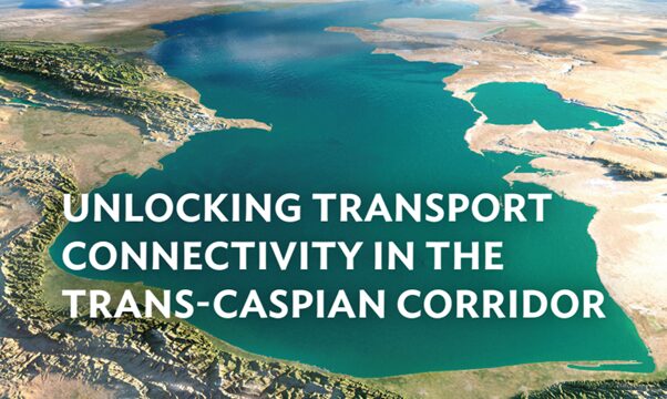 Unlocking Transport Connectivity in the Trans-Caspian Corridor
