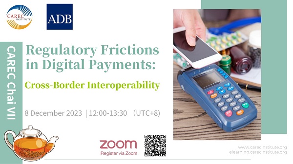 CAREC Chai 7: Regulatory Frictions in Digital Payments: Cross-Border Interoperability