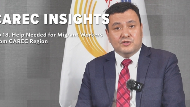 Help Needed for Migrant Workers from CAREC Region